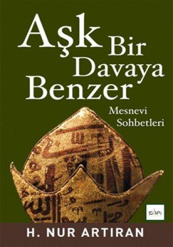 Ask Bir Davaya Benzer: Mesnevi Sohbetleri