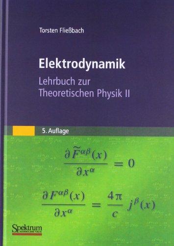 Elektrodynamik: Lehrbuch zur Theoretischen Physik II