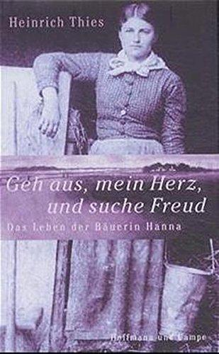 Geh aus, mein Herz, und suche Freud: Das Leben der Bäuerin Hanna