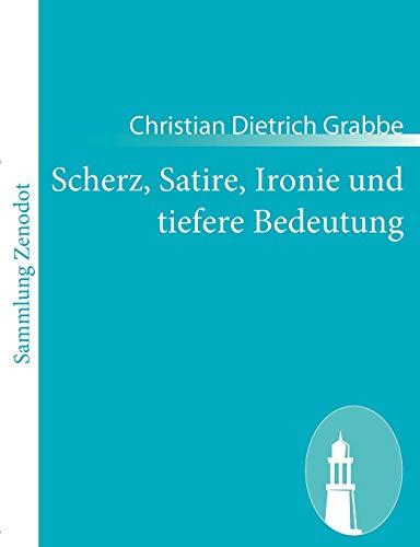 Scherz, Satire, Ironie und tiefere Bedeutung: Ein Lustspiel in drei Aufzügen