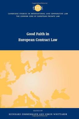 Good Faith in European Contract Law (The Common Core of European Private Law)