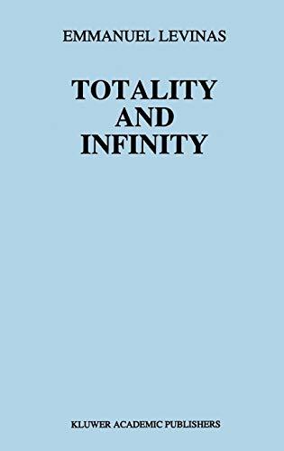 Totality and Infinity: An Essay on Exteriority (Martinus Nijhoff Philosophy Texts, 1, Band 1)