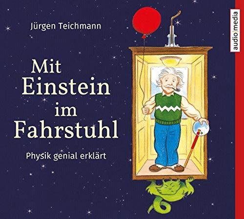 Mit Einstein im Fahrstuhl: Physik genial erklärt