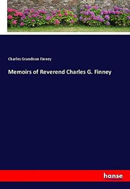 Memoirs of Reverend Charles G. Finney