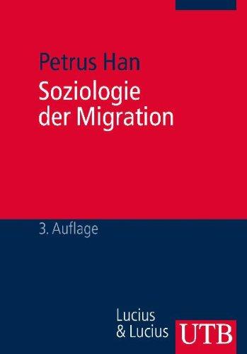 Soziologie der Migration: Erklärungsmodelle, Fakten, Politische Konsequenzen, Perspektiven