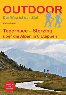 Tegernsee - Sterzing: über die Alpen in 8 Etappen (Der Weg ist das Ziel)