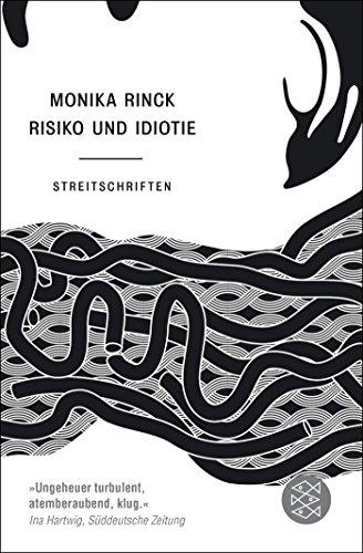 Risiko und Idiotie: Streitschriften