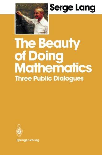 The Beauty of Doing Mathematics: Three Public Dialogues