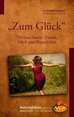 Zum Glück: 111-mal Innerer Frieden, Glück und Bewusstsein