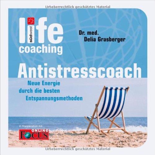 Anti Stress Coach: Neue Energie durch die besten Entspannungsmethoden