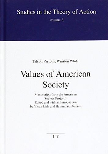 Values of American Society: Manuscripts from the American Society Project I (Studies in the Theory of Action)