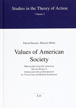 Values of American Society: Manuscripts from the American Society Project I (Studies in the Theory of Action)