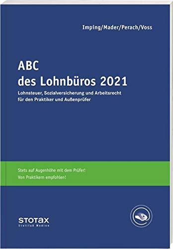 ABC des Lohnbüros 2021: Lohn- und Gehaltsabrechnung 2021 von A-Z. Lohnsteuer. Sozialversicherung. Mit Beiträgen zum Arbeitsrecht