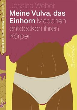 Meine Vulva, das Einhorn: Mädchen entdecken ihren Körper (kids bewegt)