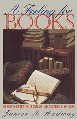 A Feeling for Books: The Book-of-the-Month Club, Literary Taste, and Middle-Class Desire