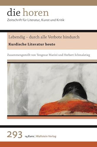 Lebendig - durch alle Verbote hindurch: Kurdische Literatur heute (die horen: Zeitschrift für Literatur, Kunst und Kritik)