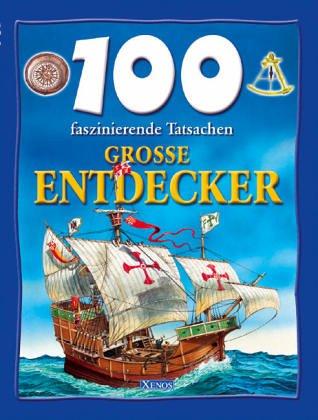 100 faszinierende Tatsachen. Große Entdecker