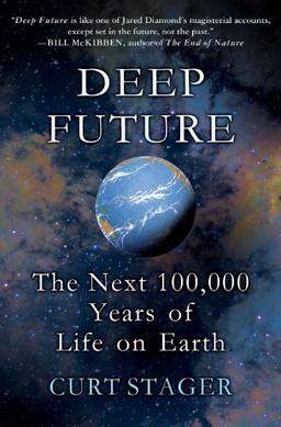 Deep Future: The Next 100,000 Years of Life on Earth