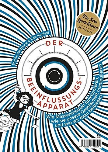 Der Beeinflussungsapparat: Wie Massenmedien funktionieren, wie sie unsere Gesellschaft manipulieren und wie wir dazu beitragen