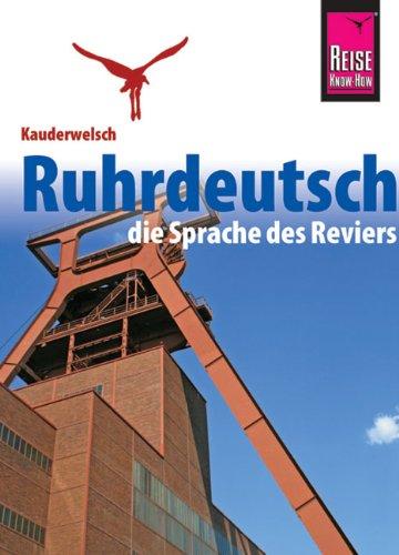 Kauderwelsch, Ruhrdeutsch, die Sprache des Reviers