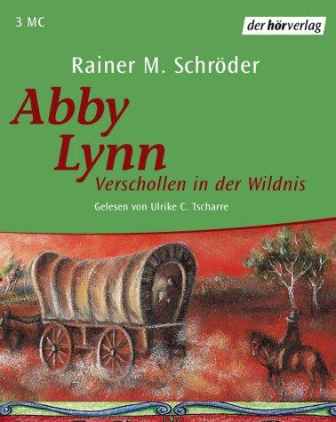 Abby Lynn. Verschollen in der Wildnis. 3 Cassetten.