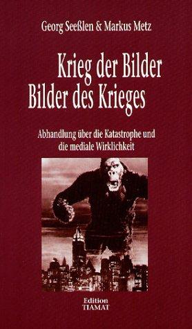 Krieg der Bilder - Bilder des Krieges