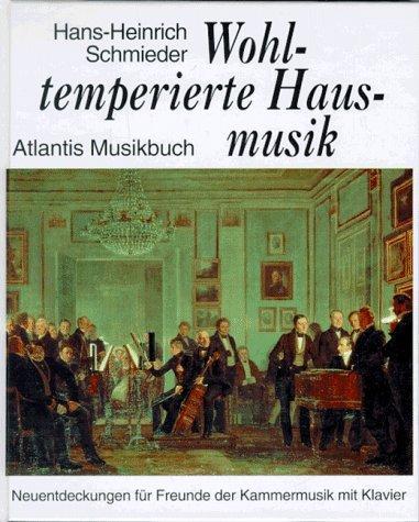 Wohltemperierte Hausmusik. Neuentdeckungen für Freunde der Kammermusik mit Klavier