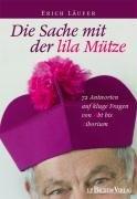 Die Sache mit der lila Mütze: 72 Antworten auf kluge Fragen von Abt bis Ziborium