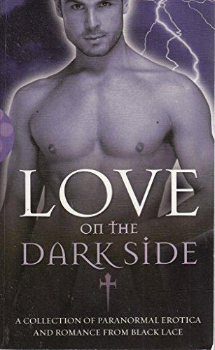 Love on the Dark Side: A Collection of Paranormal Erotica and Romance from Black Lace