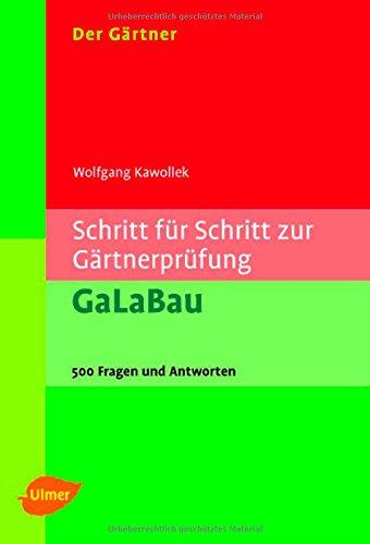 Erfolgreich zur Gärtnerprüfung. GaLaBau: Über 1000 Fragen und Antworten