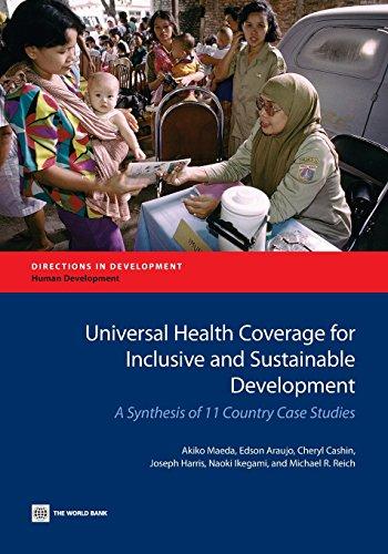 Maeda, A: Universal Health Coverage for Inclusive and Susta: A Synthesis of 11 Country Case Studies (Directions in Development)