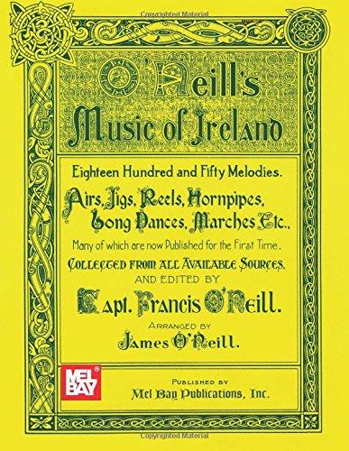 O'Neill's Music of Ireland: Eighteen Hundred and Fifty Melodies, Airs, Jigs, Reels, Hornpipes, Long Dances, Marches, Etc.