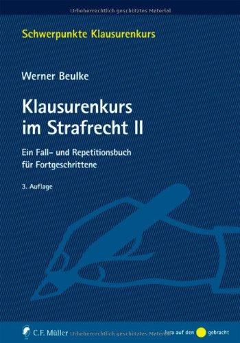 Klausurenkurs im Strafrecht II: Ein Fall- und Repetitionsbuch für Fortgeschrittene (Schwerpunkte Klausurenkurs)