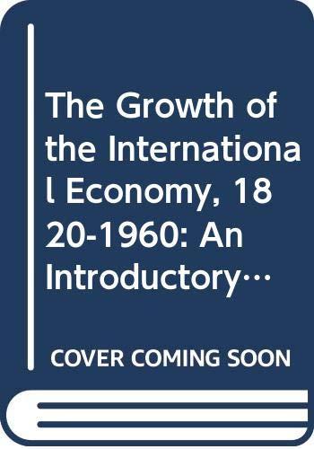 The Growth of the International Economy, 1820-1960: An Introductory Text