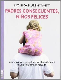 Padres consecuentes, niños felices (NIÑOS Y ADOLESCENTES)