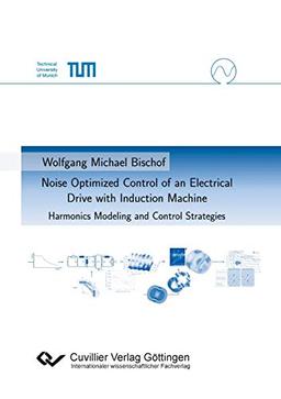 Noise Optimized Control of an Electrical Drive with Induction Machine: Harmonics Modeling and Control Strategies