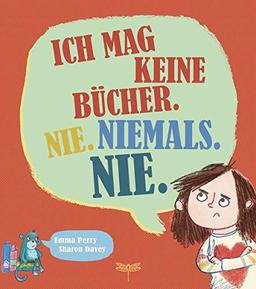 Ich mag keine Bücher. Nie. Niemals. Nie.