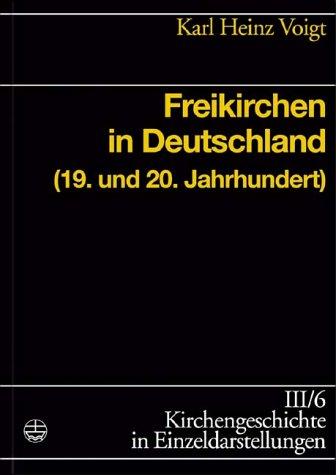 Freikirchen in Deutschland (19. und 20. Jahrhundert) (Kirchengeschichte in Einzeldarstellungen)