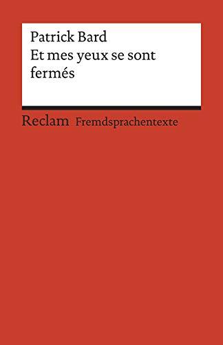 Et mes yeux se sont fermés: Roman. Französischer Text mit deutschen Worterklärungen. B1 (GER) (Reclams Universal-Bibliothek)