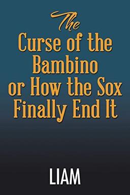 The Curse of the Bambino or How the Sox Finally End It