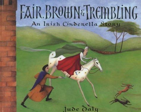 Fair, Brown and Trembling: An Irish Cinderella Story