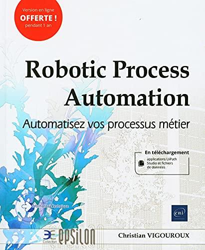 Robotic process automation : automatisez vos processus métier