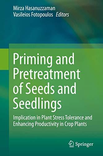 Priming and Pretreatment of Seeds and Seedlings: Implication in Plant Stress Tolerance and Enhancing Productivity in Crop Plants