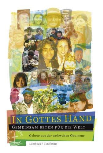 In Gottes Hand. Gemeinsam beten für die Welt: Gemeinsam beten für die Welt. Gebete aus der weltweiten Ökumene