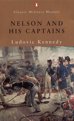 Nelson and His Captains (Penguin Classic Military History S.)