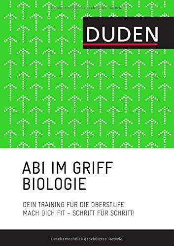 Abi im Griff - Topthemen Biologie: Mach dich fit - Schritt für Schritt