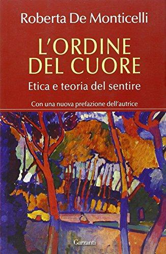 L'ordine del cuore. Etica e teoria del sentire (Saggi)