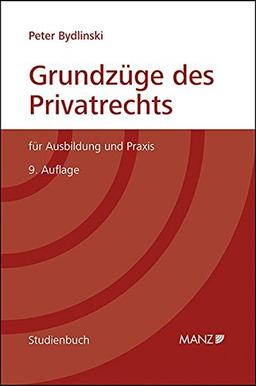 Grundzüge des Privatrechts: Für Ausbildung und Praxis (Manz Studienbücher)