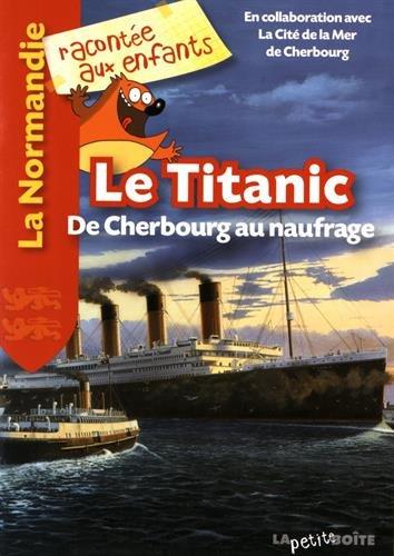 Le Titanic : de Cherbourg au naufrage