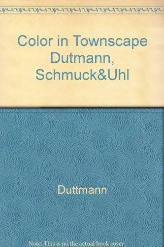 Color in Townscape: Handbook in Six Parts for Architects, Designers, and Contractors for City-Dwellers, and Other Observant People